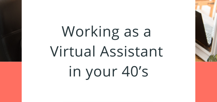 Working as a virtual assistant in your 40’s
